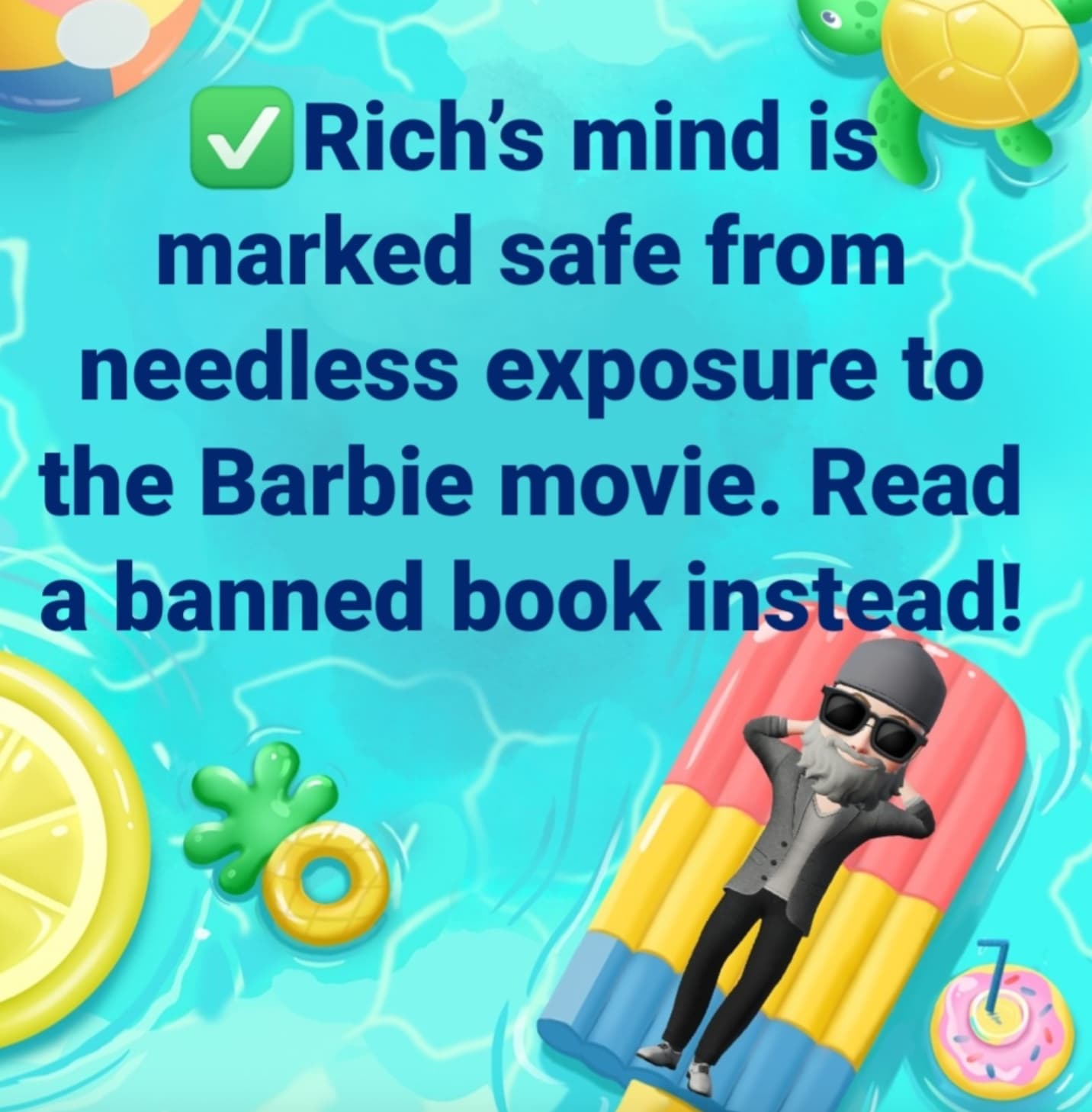 look at you look at me make - 1 Rich's mind is marked safe from needless exposure to the Barbie movie. Read a banned book instead!